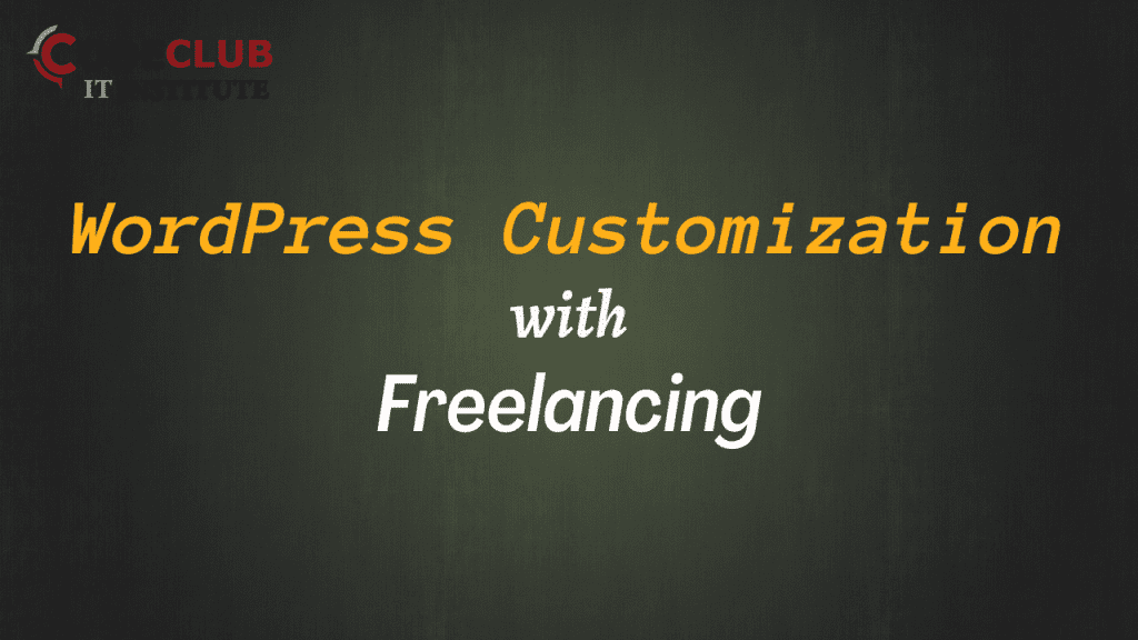 WordPress Customization with Freelancing - CodeClub IT Institute